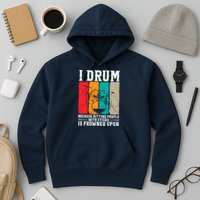 I Drum Because Hitting People With Sticks Is Frowned Upon Hoodie