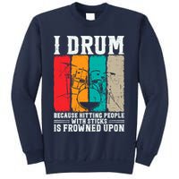 I Drum Because Hitting People With Sticks Is Frowned Upon Sweatshirt