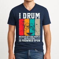 I Drum Because Hitting People With Sticks Is Frowned Upon V-Neck T-Shirt