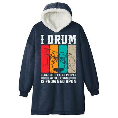 I Drum Because Hitting People With Sticks Is Frowned Upon Hooded Wearable Blanket