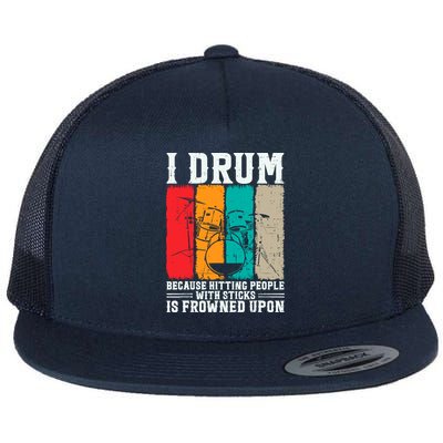 I Drum Because Hitting People With Sticks Is Frowned Upon Flatbill Hat