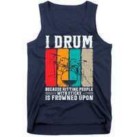 I Drum Because Hitting People With Sticks Is Frowned Upon Tank Top