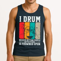 I Drum Because Hitting People With Sticks Is Frowned Upon Tank Top