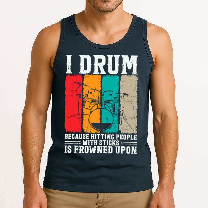 I Drum Because Hitting People With Sticks Is Frowned Upon Tank Top