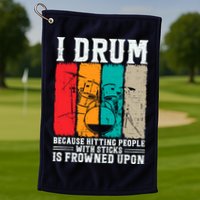 I Drum Because Hitting People With Sticks Is Frowned Upon Golf Towel