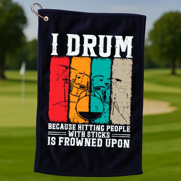 I Drum Because Hitting People With Sticks Is Frowned Upon Golf Towel