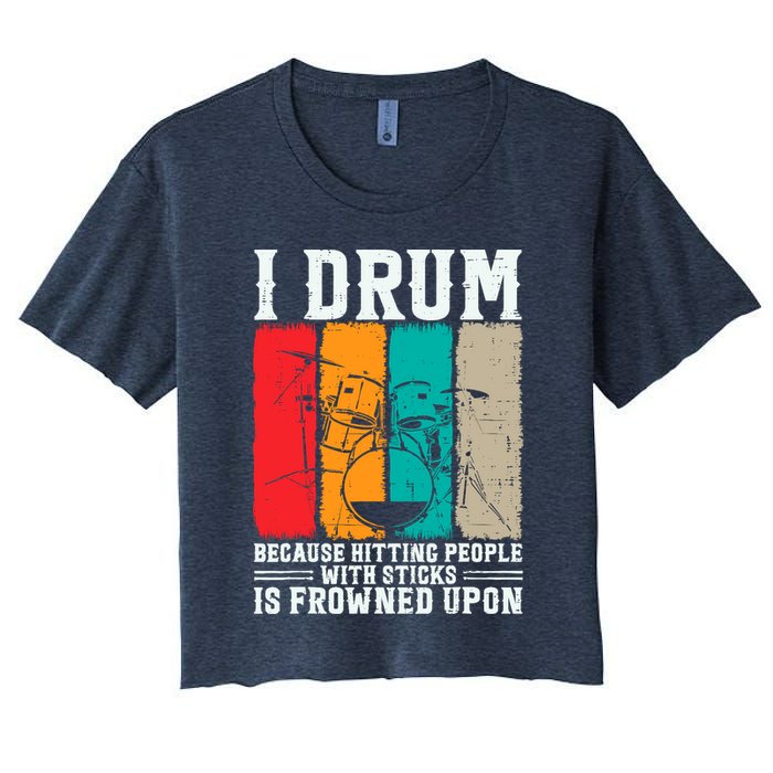 I Drum Because Hitting People With Sticks Is Frowned Upon Crop Top