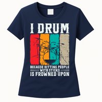 I Drum Because Hitting People With Sticks Is Frowned Upon Womens T-Shirt