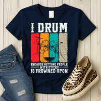 I Drum Because Hitting People With Sticks Is Frowned Upon Womens T-Shirt