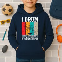 I Drum Because Hitting People With Sticks Is Frowned Upon Kids Hoodie