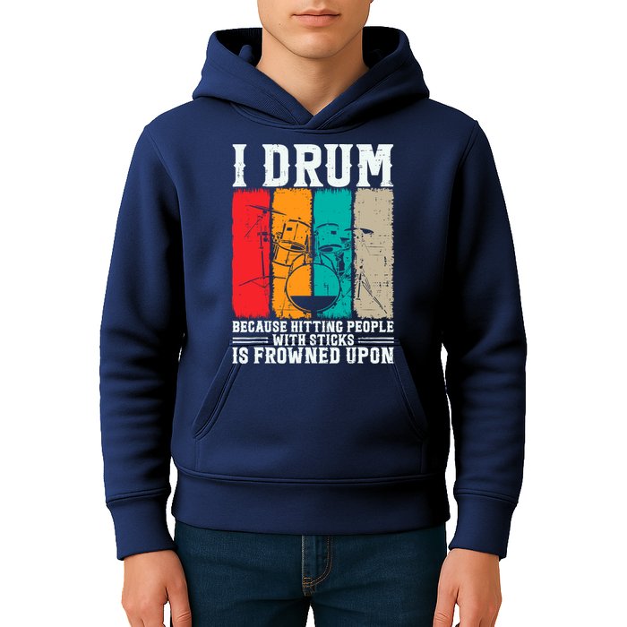 I Drum Because Hitting People With Sticks Is Frowned Upon Kids Hoodie