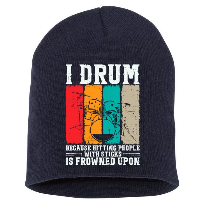 I Drum Because Hitting People With Sticks Is Frowned Upon Short Acrylic Beanie