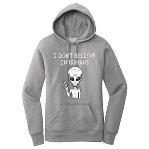 I Dont Believe In Humans Funny Alien UFO Lover Weird Women's Pullover Hoodie