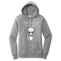 I Dont Believe In Humans Funny Alien UFO Lover Weird Women's Pullover Hoodie