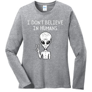 I Dont Believe In Humans Funny Alien UFO Lover Weird Ladies Long Sleeve Shirt