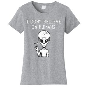 I Dont Believe In Humans Funny Alien UFO Lover Weird Women's T-Shirt