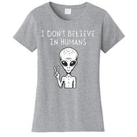 I Dont Believe In Humans Funny Alien UFO Lover Weird Women's T-Shirt