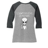 I Dont Believe In Humans Funny Alien UFO Lover Weird Women's Tri-Blend 3/4-Sleeve Raglan Shirt