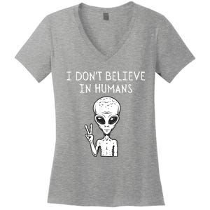 I Dont Believe In Humans Funny Alien UFO Lover Weird Women's V-Neck T-Shirt