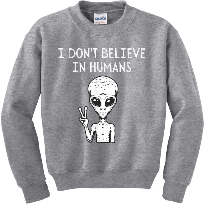 I Dont Believe In Humans Funny Alien UFO Lover Weird Kids Sweatshirt