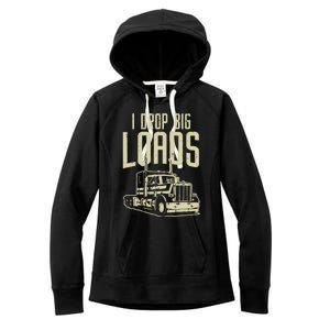 I Drop Big Loads Semi Truck Trucking Driver Trucker Gift Women's Fleece Hoodie