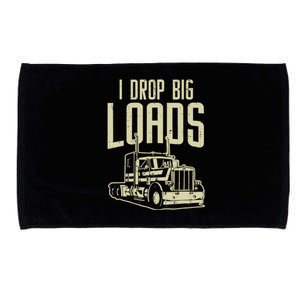 I Drop Big Loads Semi Truck Trucking Driver Trucker Gift Microfiber Hand Towel