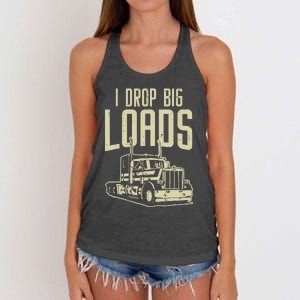 I Drop Big Loads Semi Truck Trucking Driver Trucker Gift Women's Knotted Racerback Tank