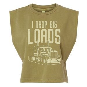 I Drop Big Loads Semi Truck Trucking Driver Trucker Gift Garment-Dyed Women's Muscle Tee