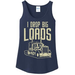 I Drop Big Loads Semi Truck Trucking Driver Trucker Gift Ladies Essential Tank