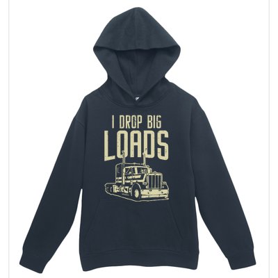 I Drop Big Loads Semi Truck Trucking Driver Trucker Gift Urban Pullover Hoodie