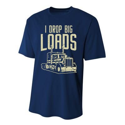 I Drop Big Loads Semi Truck Trucking Driver Trucker Gift Performance Sprint T-Shirt