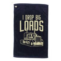 I Drop Big Loads Semi Truck Trucking Driver Trucker Gift Platinum Collection Golf Towel