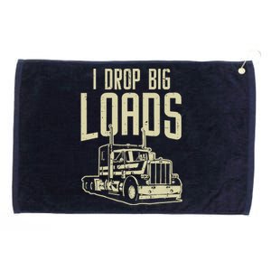 I Drop Big Loads Semi Truck Trucking Driver Trucker Gift Grommeted Golf Towel