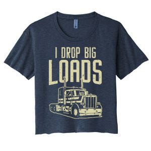 I Drop Big Loads Semi Truck Trucking Driver Trucker Gift Women's Crop Top Tee