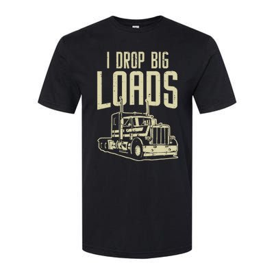 I Drop Big Loads Semi Truck Trucking Driver Trucker Gift Softstyle® CVC T-Shirt