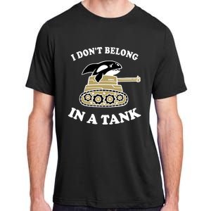 I Don't Belong In A Tank Gift Funny Killer Whale Meme Gift Adult ChromaSoft Performance T-Shirt