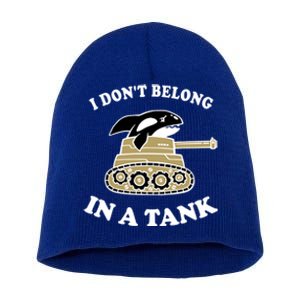 I Don't Belong In A Tank Gift Funny Killer Whale Meme Gift Short Acrylic Beanie