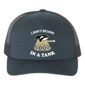 I Don't Belong In A Tank Gift Funny Killer Whale Meme Gift Yupoong Adult 5-Panel Trucker Hat