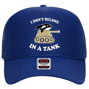 I Don't Belong In A Tank Gift Funny Killer Whale Meme Gift High Crown Mesh Back Trucker Hat