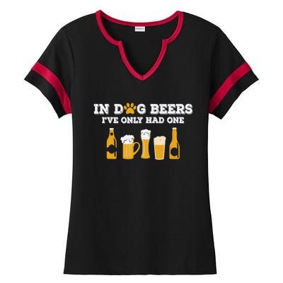 In Dog Beers I've Only Had One Funny ETOH Tee Ladies Halftime Notch Neck Tee