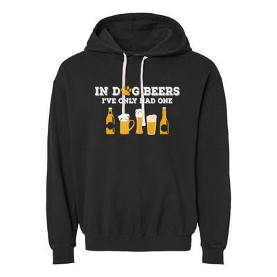 In Dog Beers I've Only Had One Funny ETOH Tee Garment-Dyed Fleece Hoodie