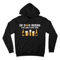 In Dog Beers I've Only Had One Funny ETOH Tee Hoodie