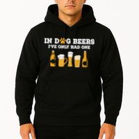 In Dog Beers I've Only Had One Funny ETOH Tee Hoodie