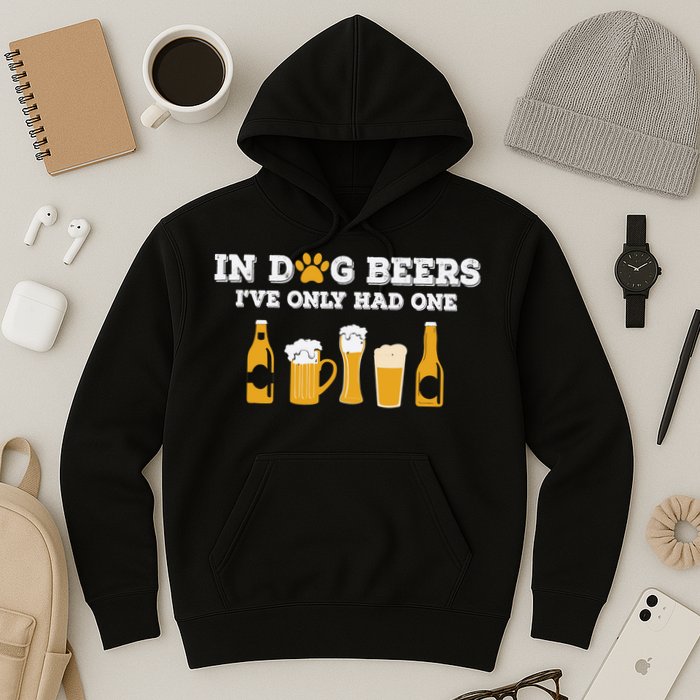 In Dog Beers I've Only Had One Funny ETOH Tee Hoodie