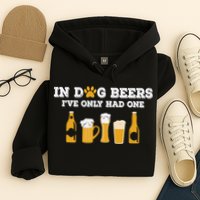 In Dog Beers I've Only Had One Funny ETOH Tee Hoodie