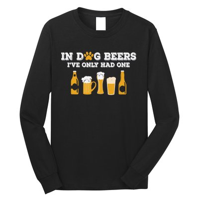 In Dog Beers I've Only Had One Funny ETOH Tee Long Sleeve Shirt