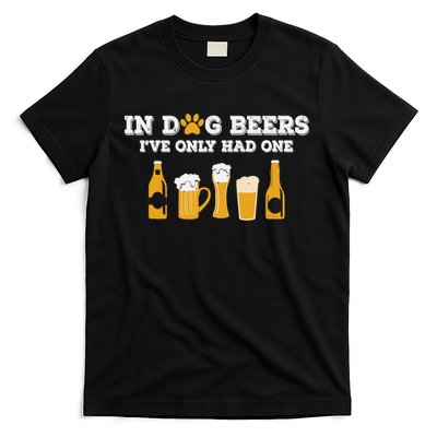 In Dog Beers I've Only Had One Funny ETOH Tee T-Shirt