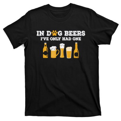 In Dog Beers I've Only Had One Funny ETOH Tee T-Shirt