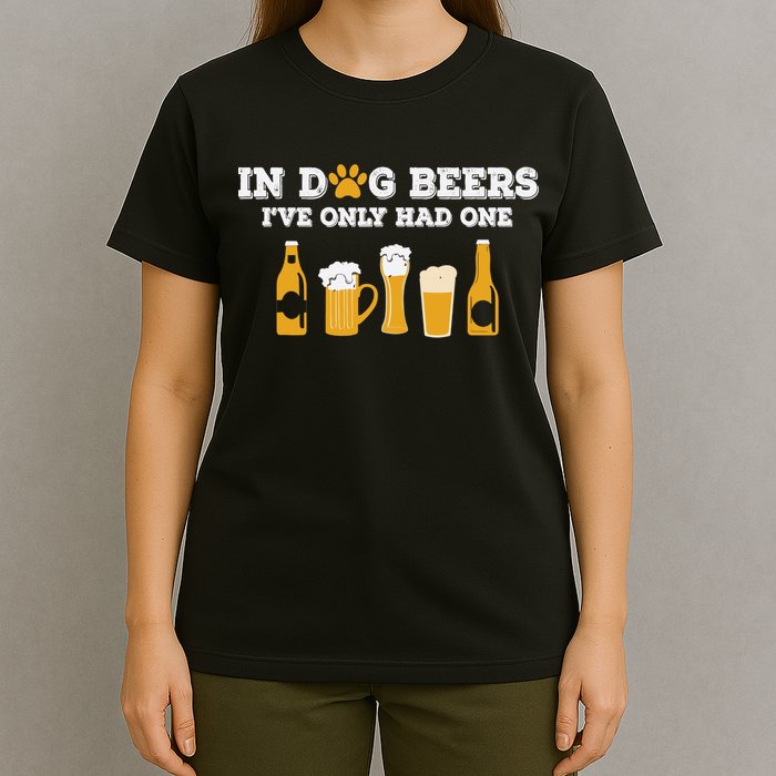 In Dog Beers I've Only Had One Funny ETOH Tee T-Shirt