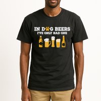 In Dog Beers I've Only Had One Funny ETOH Tee Tall T-Shirt